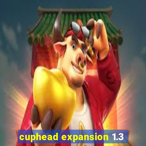 cuphead expansion 1.3